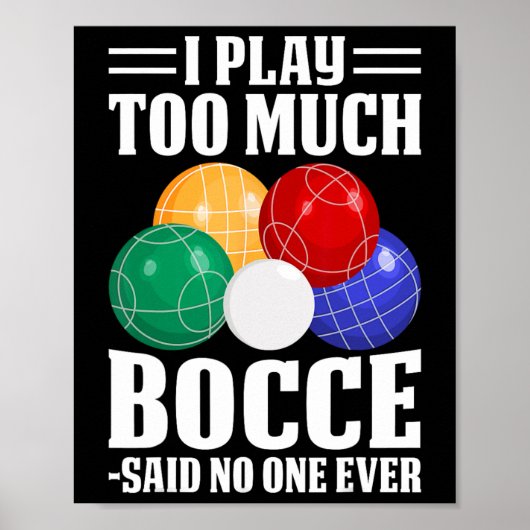 Ik speel te veel Bocce zei niemand ooit grappig Bo Poster (Voorkant)