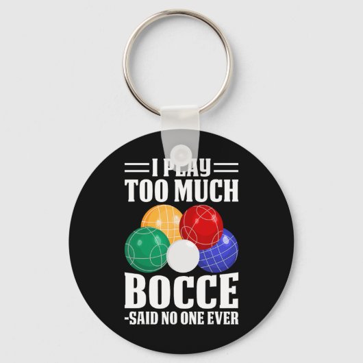 Ik speel te veel Bocce zei niemand ooit grappig Bo Sleutelhanger (Voorkant)