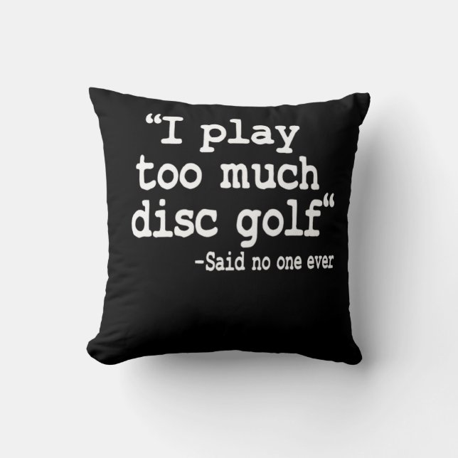 Ik speel te veel Disc Golf Quote Funny Disk Golfer Kussen (Voorkant)