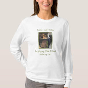 Ik speel vandaag verstoppertje met mijn kat t-shirt