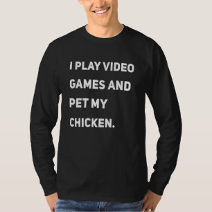 Ik speel videospelletjes en laat mijn kip zien t-shirt