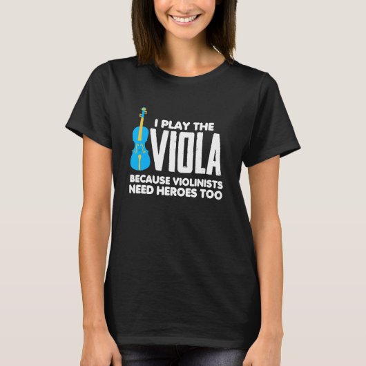 Ik speel Viola omdat Violinisten ook helden nodig T-shirt (Voorkant)