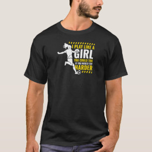 Ik speel Voetbal als een meidensportspeler T-shirt