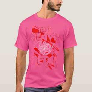 Ik speel zware metalen Funny French Horn Player T-shirt