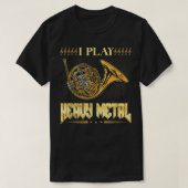 Ik speel zware metalen in het Franse Horn Instrume T-shirt (Design voorkant)