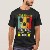 Ik speelde Pickleball voor het koud was T-shirt (Voorkant)