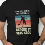 Ik speelde Pickleball voor het koud was T-shirt<br><div class="desc">Dit is perfect voor de pickleball speler die voor altijd heeft gespeeld.</div>