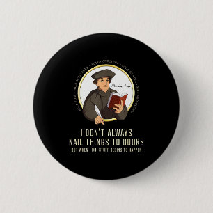 Ik spijker niet altijd dingen aan deuren - Martin Ronde Button 5,7 Cm