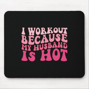 Ik sport omdat mijn man hot fitness grappig is muismat