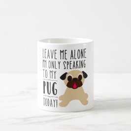 Ik spreek alleen met mijn Mok van vandaag