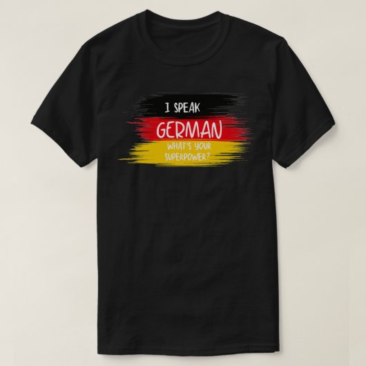 Ik spreek Duits Wat is je supermacht Duits lang? T-shirt (Design voorkant)