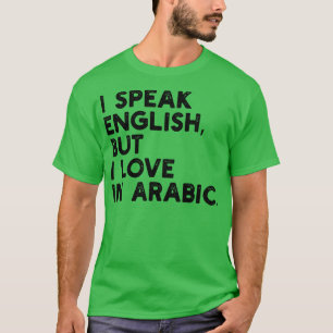 Ik spreek Engels, maar ik hou van Arabisch T-shirt