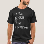 Ik spreek Engels, maar ik hou van Spaans Spaans Sp T-shirt (Voorkant)