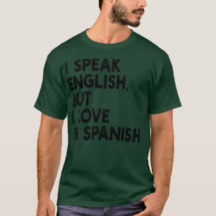Ik spreek Engels, maar ik hou van Spaans T-shirt