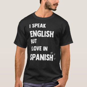 Ik spreek Engels, maar ik hou van Spaans T-shirt