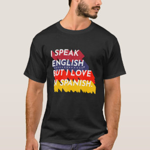 Ik spreek Engels, maar ik hou van Spaans thea T-shirt