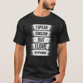 Ik spreek Engels, maar ik hou van Spaanse Gezegde  T-shirt (Voorkant)