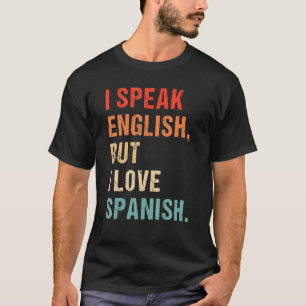 Ik spreek Engels maar ik zeg graag in het Spaans T-shirt