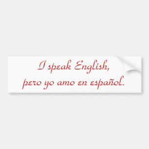 Ik spreek Engels, pero yo amo en español. Bumpersticker