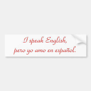 Ik spreek Engels, pero yo amo en español. Bumpersticker