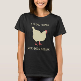 Ik spreek Fluent Bock-Bock-Bogahk! Funny Chicken T-shirt