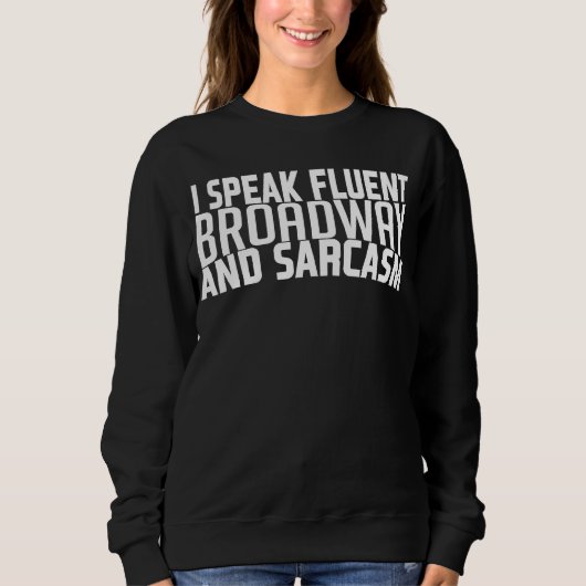 Ik spreek Fluent Broadway en Sarcasm Broadway Musi Trui (Voorkant)