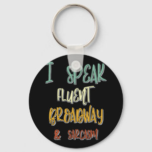 Ik spreek Fluent Broadway en Sarcasm Musicals Quot Sleutelhanger