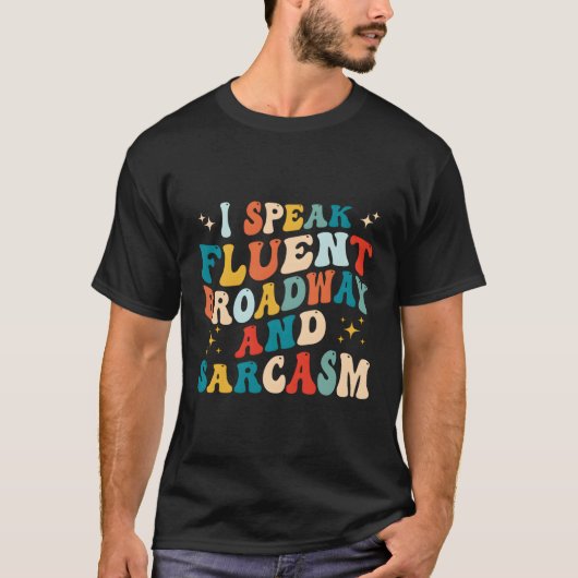 Ik spreek fluent Broadway en Sarcasm T-shirt (Voorkant)