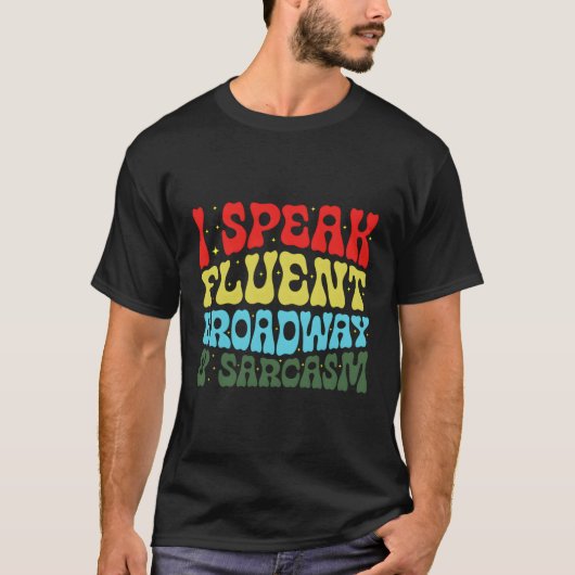 Ik spreek fluent Broadway en Sarcasm T-shirt (Voorkant)