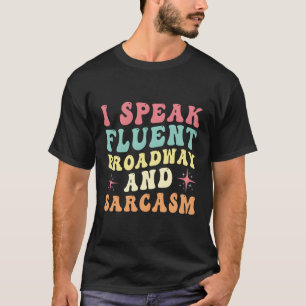 Ik spreek fluent Broadway en Sarcasm T-shirt