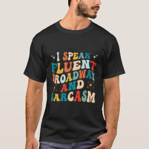 Ik spreek fluent Broadway en Sarcasm T-shirt