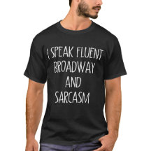 Ik spreek fluent Broadway en Sarcasm