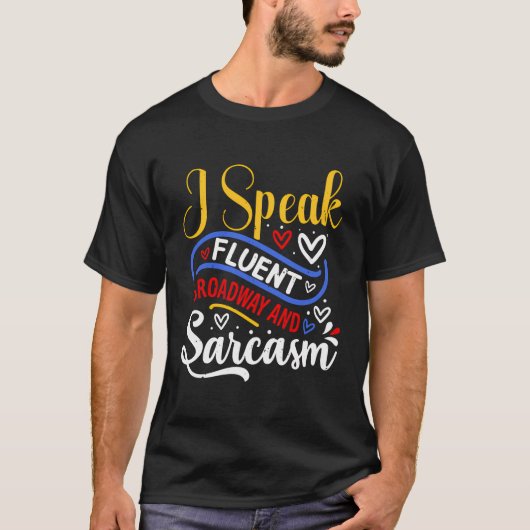 Ik spreek fluent Broadway en Sarcasm T-shirt (Voorkant)