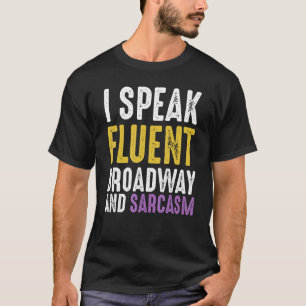 Ik spreek fluent Broadway en Sarcasme Ironic Cynic T-shirt