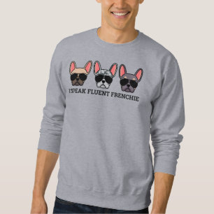 Ik spreek Fluent Frenchie Funny French Bulldog Quo Trui
