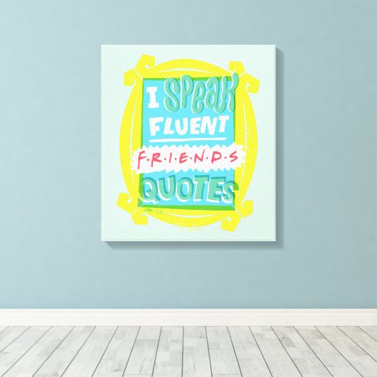 Ik spreek Fluent FRIENDS™ Citaten - Peephole Canvas Afdruk (Insitu (Houten vloer))