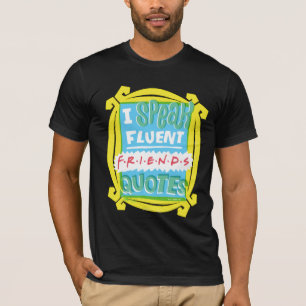 Ik spreek Fluent FRIENDS™ Citaten - Peephole T-shirt