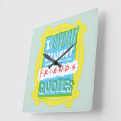 Ik spreek Fluent FRIENDS™ Citaten - Peephole Vierkante Klok (Hoek)