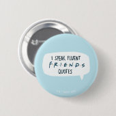 Ik spreek Fluent FRIENDS™ Quottes Ronde Button 5,7 Cm (Voorkant /achterkant)