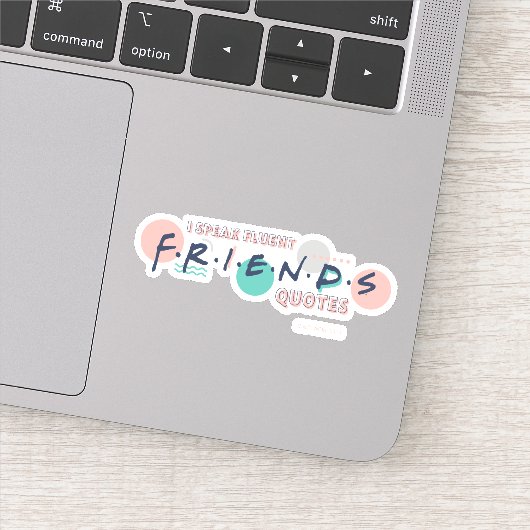 Ik spreek Fluent FRIENDS™ Quottes Sticker (Detail)