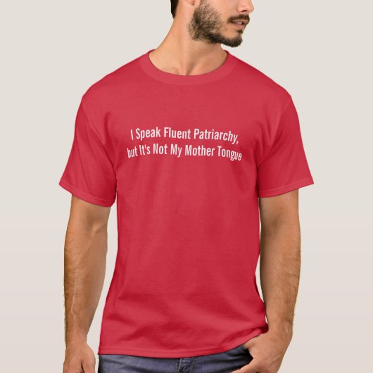 Ik spreek Fluent Patriarchy - Funny Shirt (Voorkant)