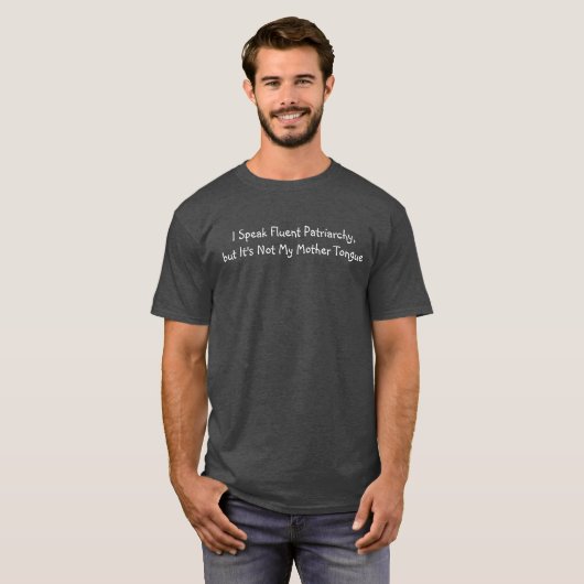 Ik spreek Fluent Patriarchy shirt (Voorkant volledig)