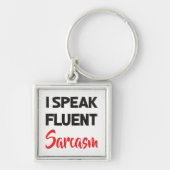 Ik spreek Fluent Sarcasm Funny Attitude Life Quote Sleutelhanger (Voorkant)