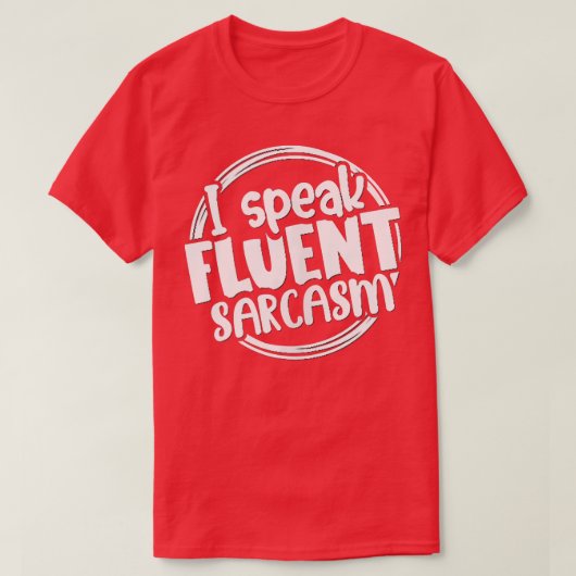 Ik spreek Fluent Sarcasm Funny Sassy Sarcasm Feeli T-shirt (Design voorkant)
