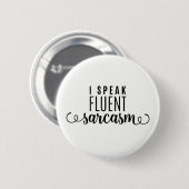 Ik spreek Fluent Sarcasm Ronde Button 5,7 Cm (Voorkant /achterkant)