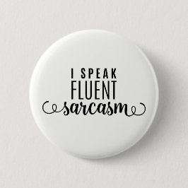 Ik spreek Fluent Sarcasm Ronde Button 5,7 Cm