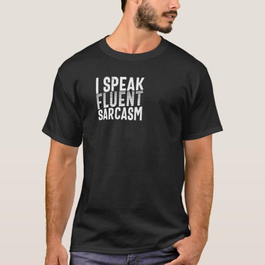 Ik spreek Fluent Sarcasm Sarcastic Gezegde T-shirt (Voorkant)