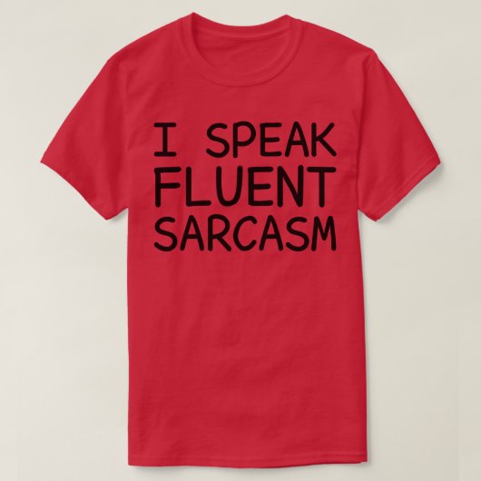 Ik spreek Fluent Sarcasm T-shirt (Design voorkant)