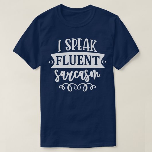 Ik spreek Fluent Sarcasm T-shirt (Design voorkant)