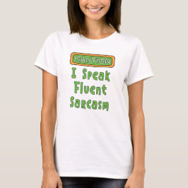 Ik spreek Fluent Sarcasm T-Shirt